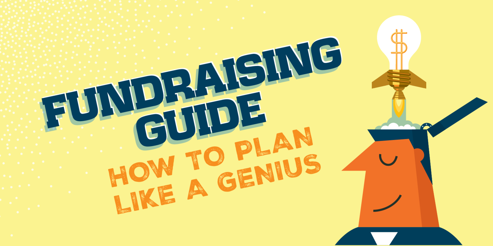Fundraising Guide: How to Plan Like a Genius